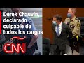 Muerte de George Floyd: Derek Chauvin, culpable de todos los cargos