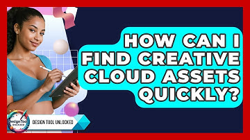How Can I Find Creative Cloud Assets Quickly? - Design Tool Unlocked