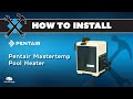 Install a pentair mastertemp poolspa heater  460736
