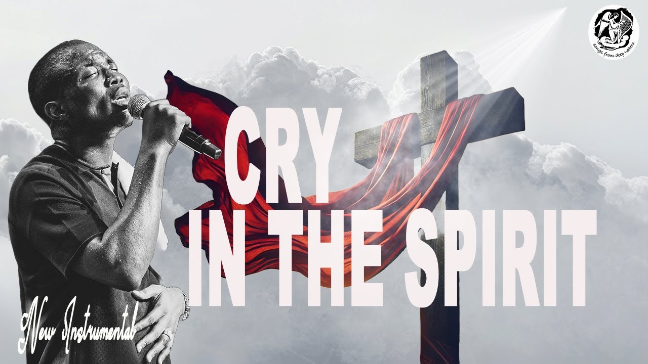 THEOPHILUS SUNDAY CRY IN THE SPIRIT - PROPHETIC INSTRUMENTAL