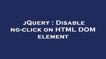 jQuery : Disable ng-click on HTML DOM element