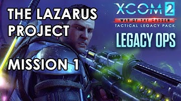 XCOM 2 - The Lazarus Project - Mission 1 Gameplay - Tactical Legacy Pack