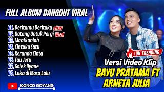 Bayu Pratama Ft Arneta  Deritamu Deritaku  Datang Untuk Pergi  Maafkanlah   Album Dangdut