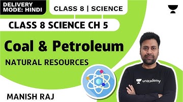 Coal and Petroleum | Natural Resources | Class 8 Science Chapter 5 | Manish Raj | CBSE Class 8