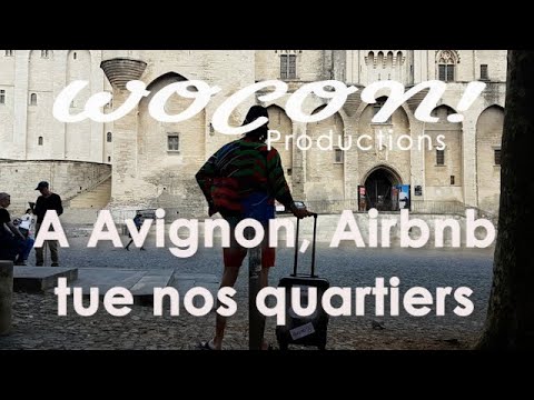 Wocon! - EP11 - A Avignon, Airbnb tue les quartiers !