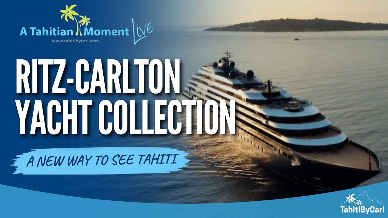 Ritz-Carlton Yacht Collection: The New Way to See Tahiti