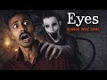Eyes Scary Horror Gameplay Video |True Story Behind The Eyes