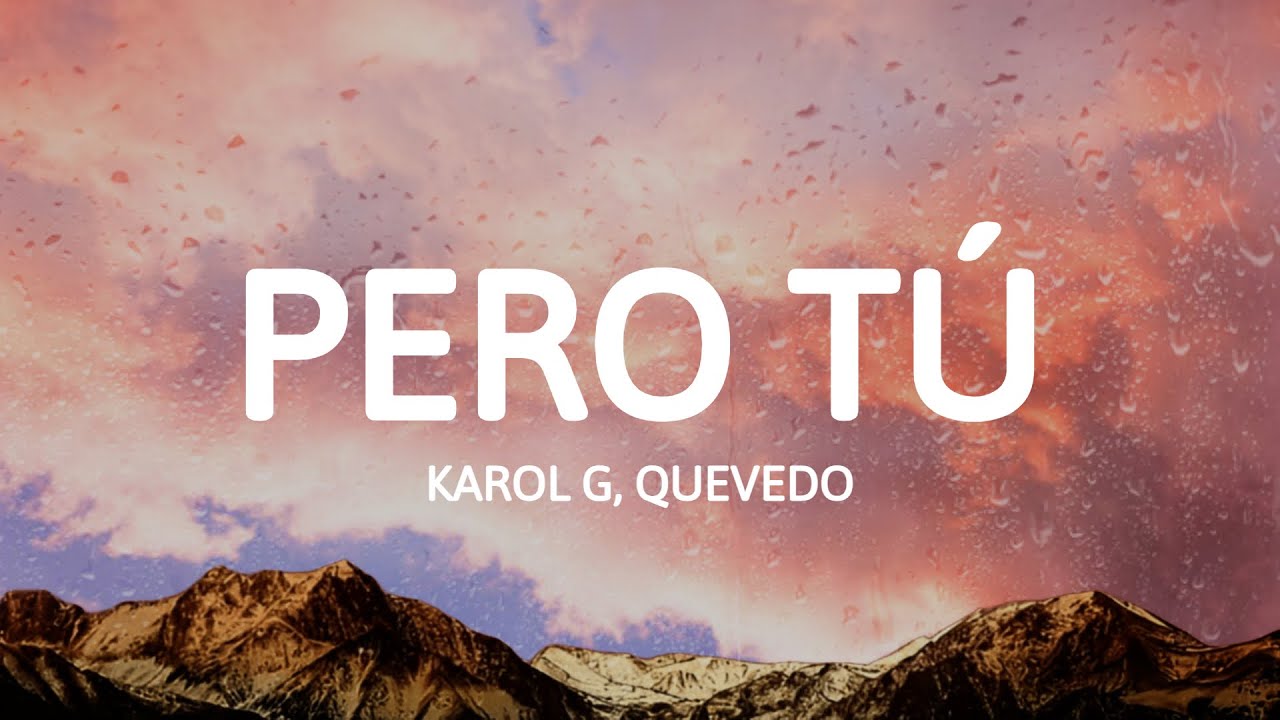 KAROL G, Quevedo - PERO TÚ (Letra/Lyrics)