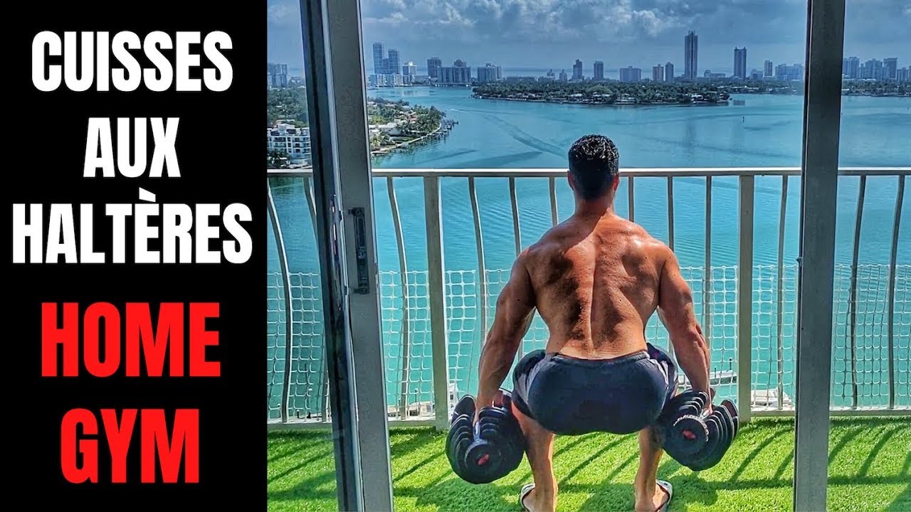 MUSCLER SES CUISSES AUX HALTERES : SPECIAL HOME GYM !