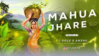 DJ GOL2_ MAHUA JHARE 2.0 REWORK DJ ANSHU  UT 2022