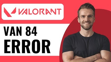 How to Fix Valorant Error Code Van 84 - Full Guide (2025)