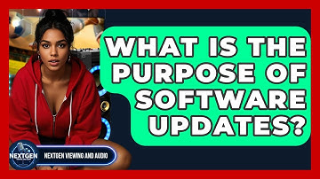 What Is The Purpose Of Software Updates? - NextGen Viewing and Audio