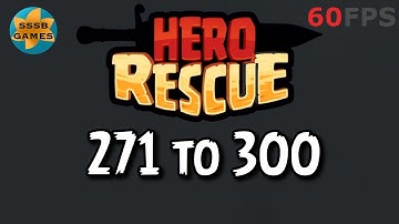 Hero Rescue: Level 271 To 300 , iOS/Android Walkthrough
