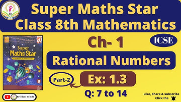Ch-1 Rational Numbers | Class 8th ICSE | Super Maths Star | Ex: 1.3 Q: 7 to 14