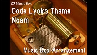 Code Lyoko Theme/Noam [Music Box]