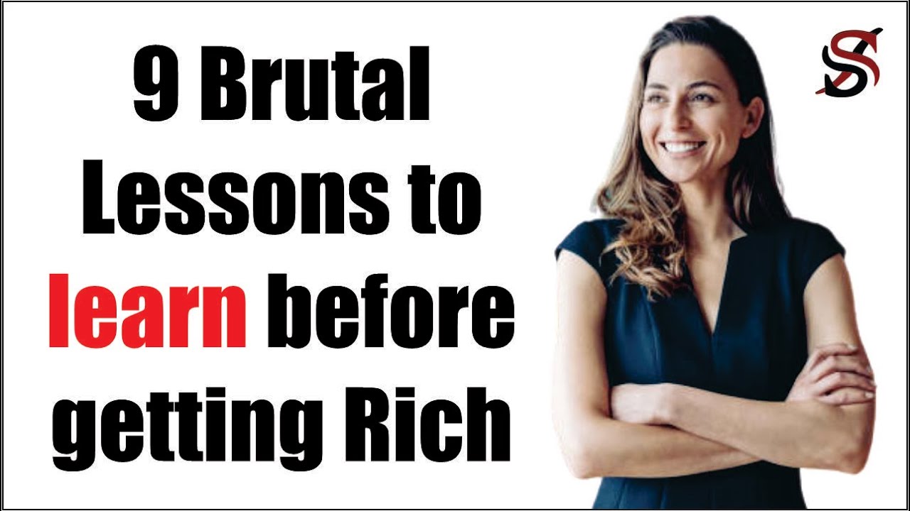 9 Brutal Lessons to learn before getting Rich 01 1