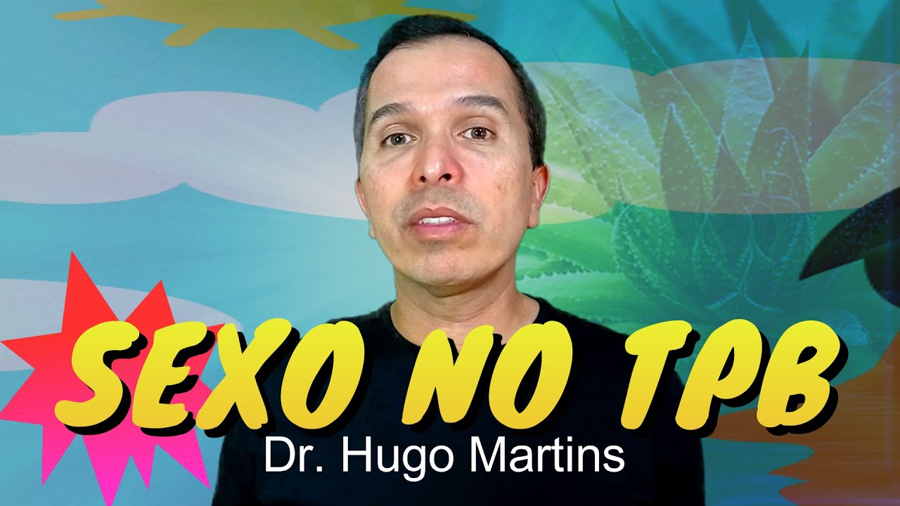 Sexo no TPB - Dr. Hugo Martins