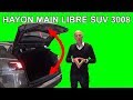 Hayon main libre SUV Peugeot 3008 - Les tutos de Berbiguier
