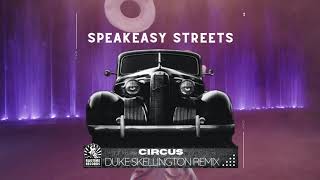 Speakeasy Streets, Duke Skellington - Circus (Duke Skellington Remix)