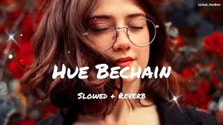 Hue Bechain - Slowed X Reverb || Romantic Song || Lofi Version Resimi