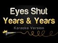 Years & Years - Eyes Shut (Karaoke Version)