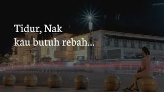 Tidur Nak, Kau Butuh Rebah