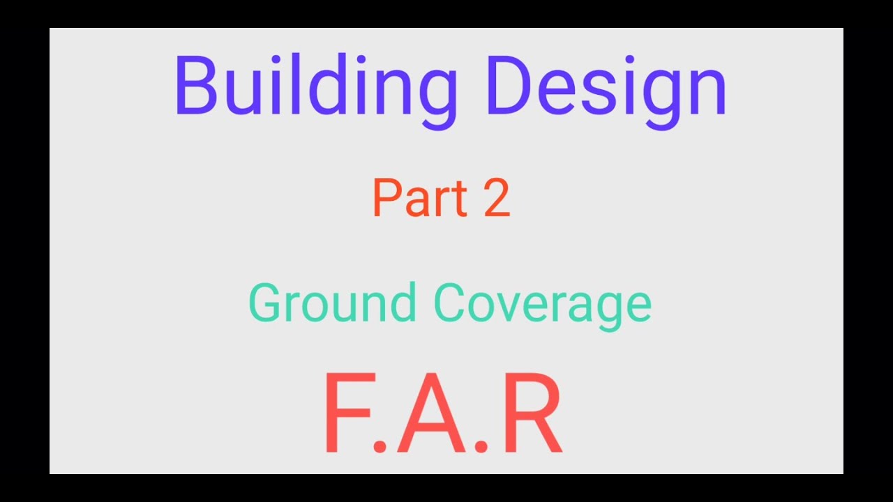 Building Design Part 2 Ground Coverage And Floor Area Ratio FAR 