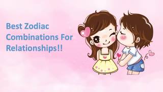 Best Zodiac Combinations For Relationships from Clickastro !!