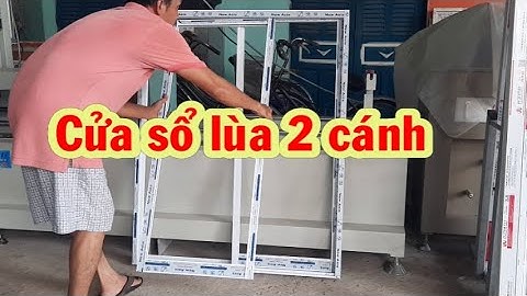 Cách làm cửa sổ lùa 2 cánh chi tiết nhất. Cửa sổ lùa bằng nhôm.