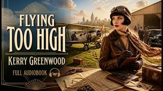 Flying Too High | Full Audiobook | Kerry Greenwood | Phryne Fisher Mystery #2 🔎