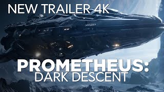 Prometheus: Dark Descent New Trailer 4K