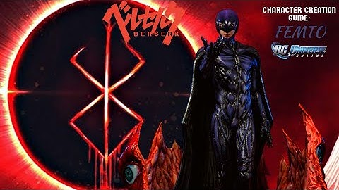DCUO CHARACTER CREATION GUIDE: FEMTO (GRIFFITH)