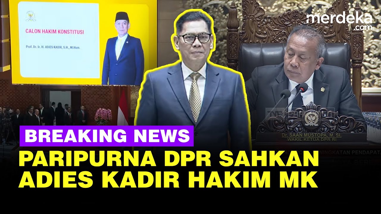 [FULL] Tok! Paripurna DPR Sahkan Adies Kadir Jabat Hakim MK Gantikan Arief Hidayat