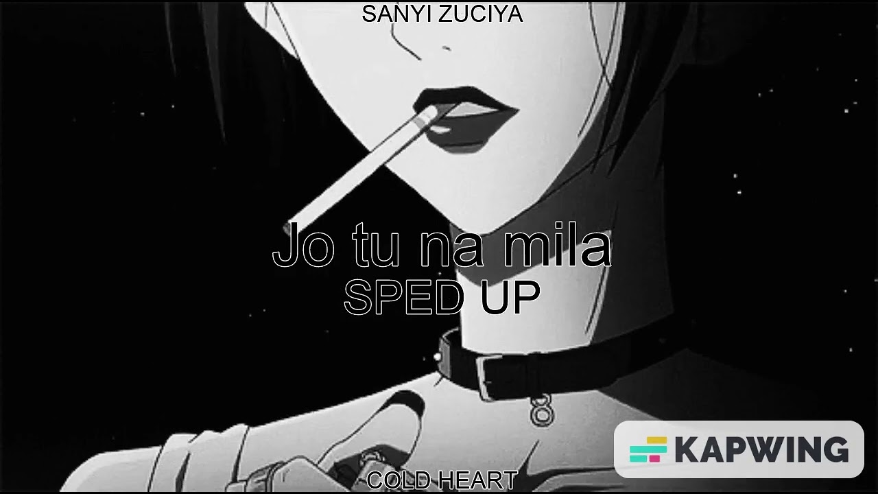 Jo Tu Na Mila (SPED UP/NIGHTCORE) | Asim Azhar | SANYI ZUCIYA AKA COLD HEART