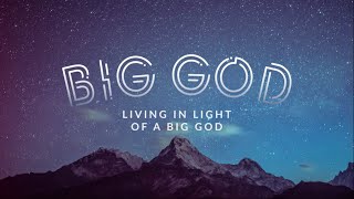 Living in Light of a Big God | 180 LIVE