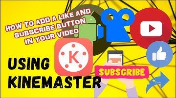 How To Add a Like and Subscribe Button in your Video in Kinemaster for Beginners.