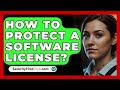 How To Protect A Software License? - SecurityFirstCorp.com