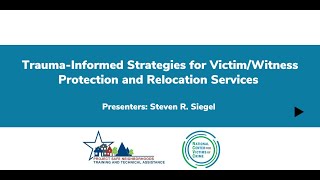 Trauma Informed Strategies for Victim/Witness Protection and Relocation Services