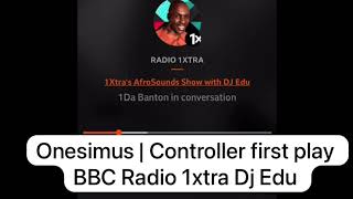 @onesimusmuzik first play with @DjEdu @bbcradio1 xtra