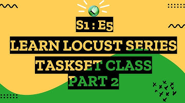 S1E5 Learn Locust Series - TaskSet Class Part 2