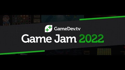 GameDev.TV Game Jam 2022 - Playing and giving feedback for submissions