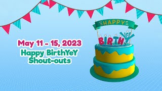 May 11 - 15, 2023 | Happy BirthYeY Shout-out