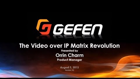 Video over IP Matrix Revolution - Presented by Orrin Charm