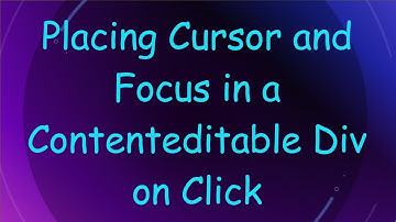 Placing Cursor and Focus in a Contenteditable Div on Click