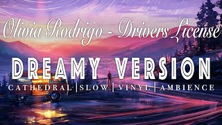 Olivia Rodrigo - Drivers License - [ SLOWED + REVERB ] Dreamy Version
