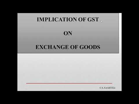 IMPLICATION OF GST ON EXCHANGE / BARTER OF GOODS