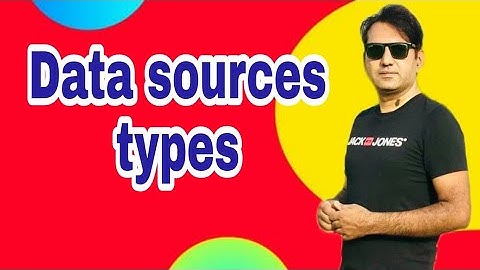 Data Sources Types I Data collection methods