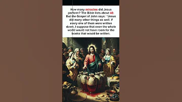 HOW MANY MIRACLES DID JESUS DO IN THE BIBLE Bible Jesus 