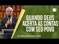 Quando Deus acerta as contas com seu povo | Rev. Hernandes Dias Lopes