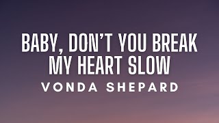 Vonda Shepard - Baby, Don't You Break My Heart Slow (Lyrics)